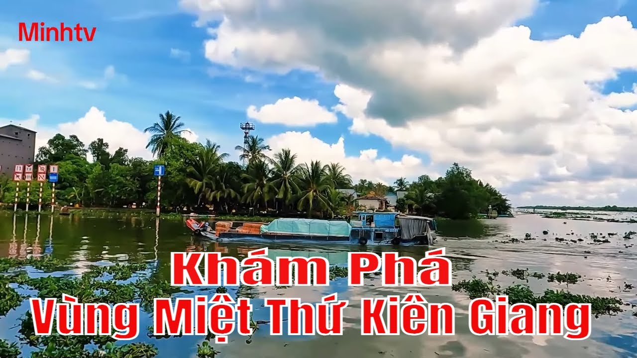 Khám Phá Vùng Miệt Thứ Huyện An Biên Tỉnh Kiên Giang  Nơi Bắt Đầu Của Dòng Kênh Xáng Xẻo Rô  .