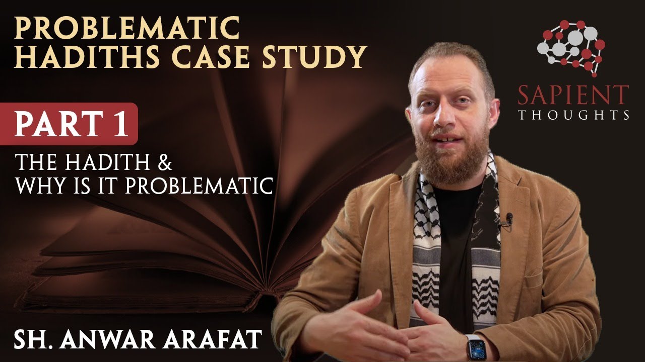 ST#65: Problematic Hadiths Case Study - Part 1 | Sh. Anwar Arafat