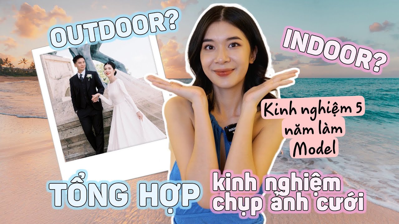 CHỤP ẢNH CƯỚI TRONG NHÀ NGOÀI TRỜI CẦN GÌ?? Breakdown chi phí đám cưới phần 1