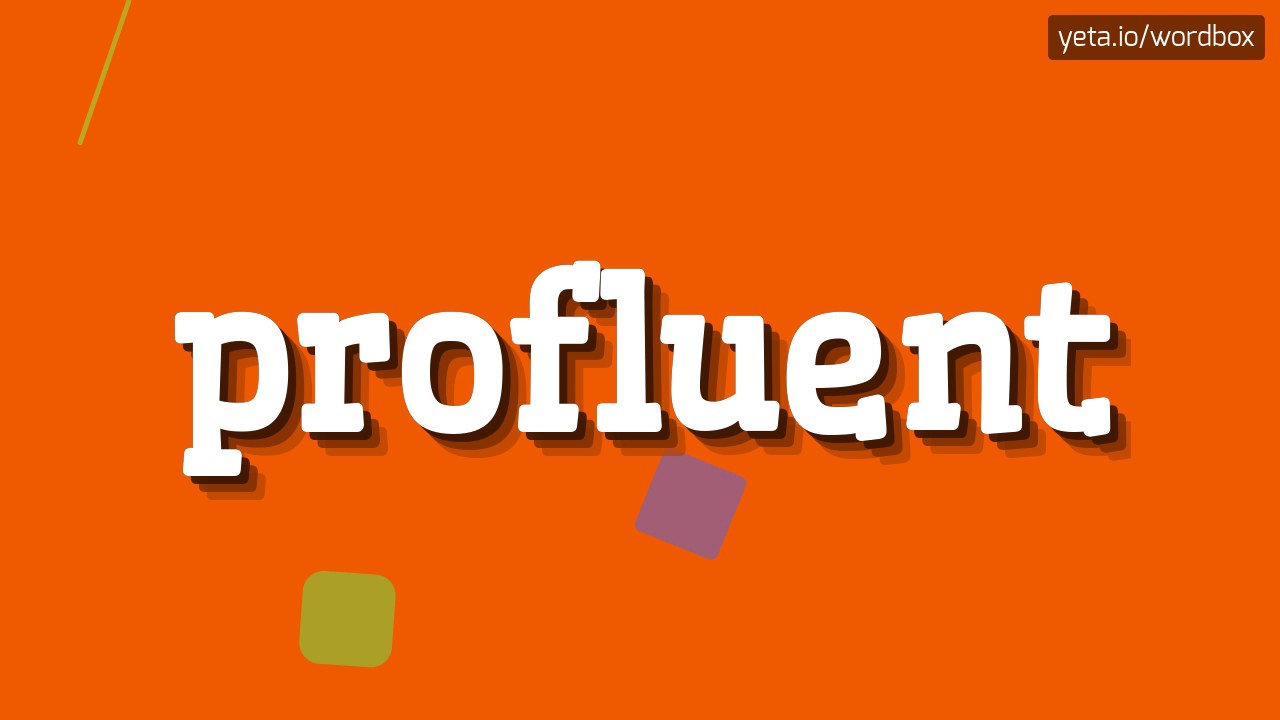 PROFLUENT - HOW TO PRONOUNCE IT!?