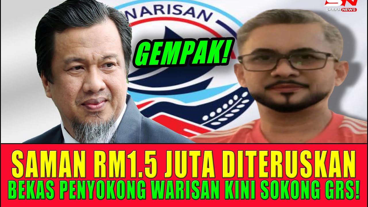 SAMAN RM1.5 JUTA DITERUSKAN BEKAS PENYOKONG WARISAN KINI SOKONG GRS!