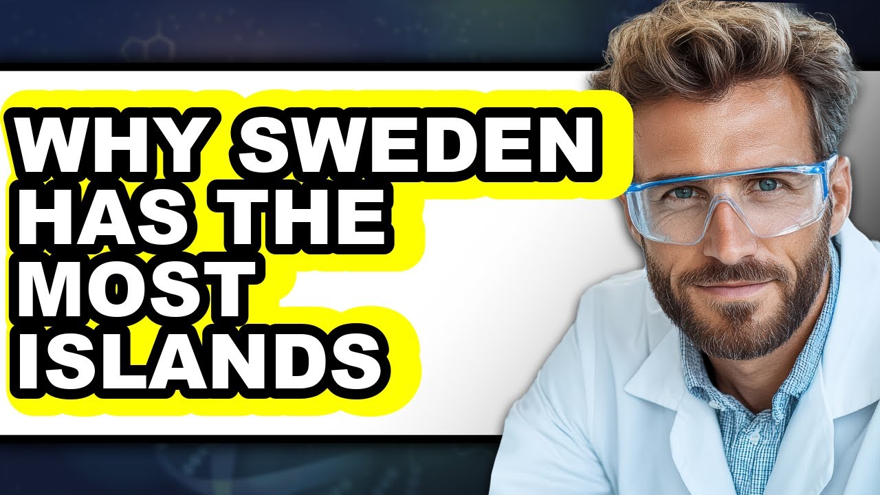 Why Sweden Has the Most Islands - Answered