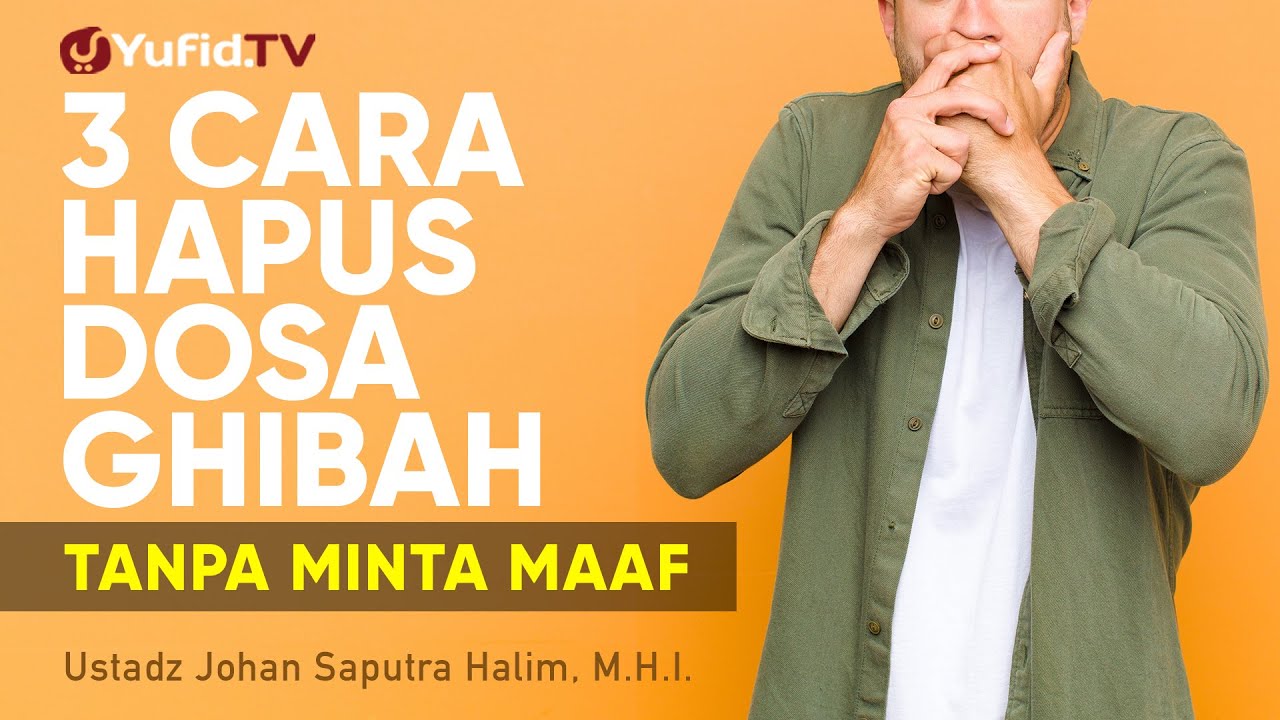3 Cara Menghapus Dosa Ghibah Tanpa Minta Maaf - Ustadz Johan Saputra Halim, M.H.I. - Ceramah Singkat