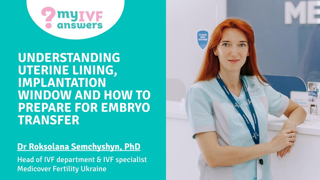 Understanding uterine lining,  implantation window and how to prepare for embryo transfer