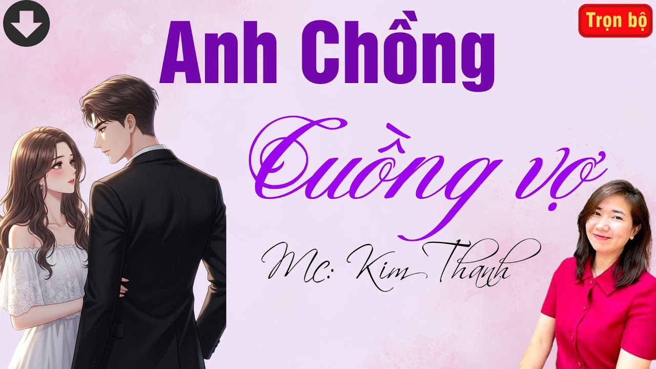 TRUYỆN HAY RADIO: ANH CHỒNG CUỒNG VỢ | TỔNG HỢP TRUYỆN HAY MC KIM THANH DIỄN ĐỌC.