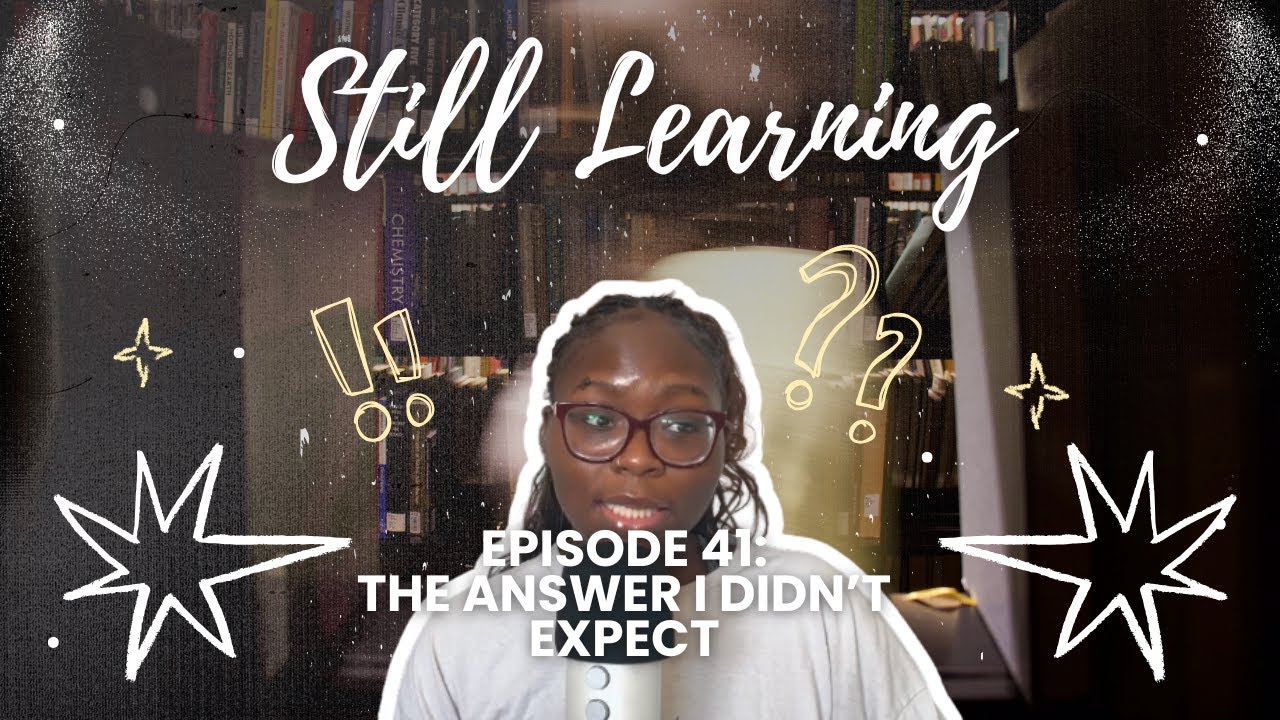 Ep.41: The Answer I Didn't Expect | Still Learning Podcast