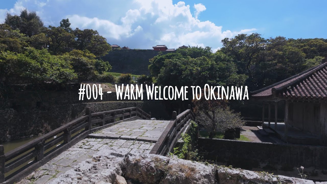 #004 - WARM Welcome to Okinawa