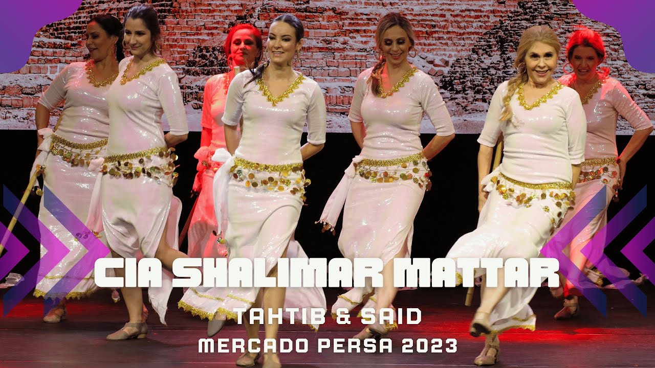 MERCADO PERSA 2023 | APRESENTAÇÃO CIA SHALIMAR MATTAR TAHTIB & SAID