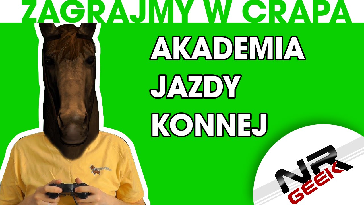 Zagrajmy w crapa #18 - Akademia Jazdy Konnej - Konie I Kucyki (Najgorsze gry wg NRGeeka)