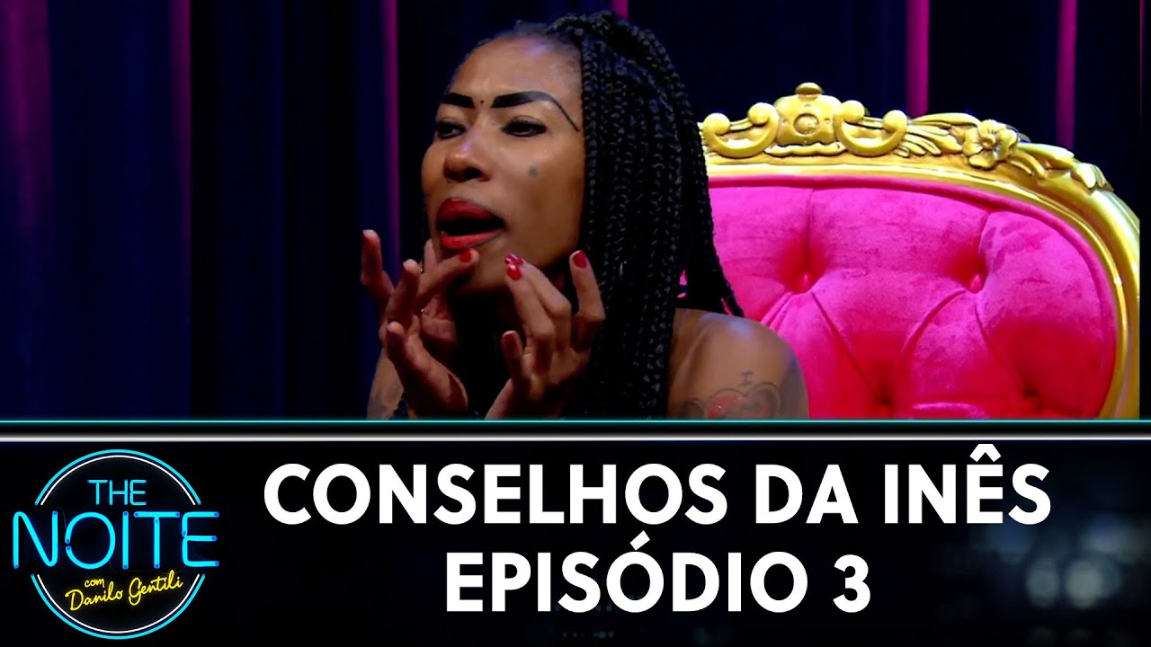 Conselhos da Inês - Ep. 3 | The Noite (28/04/21)