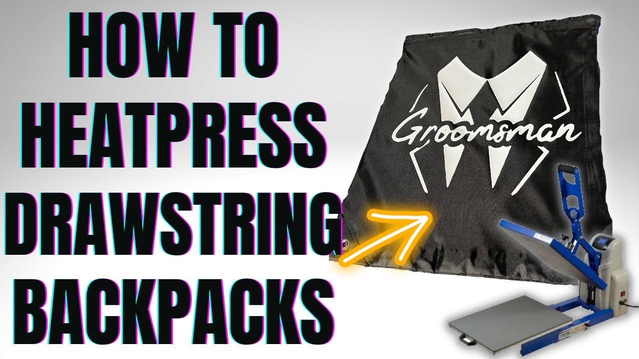 How to Heat Press DRAWSTRING BACKPACKS!!