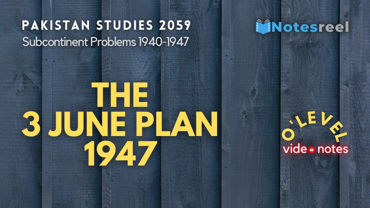 The June 3 Plan / Mountbatten Plan 1947 |Subcontinent Problems | O Level Notes Pakistan Studies 2059