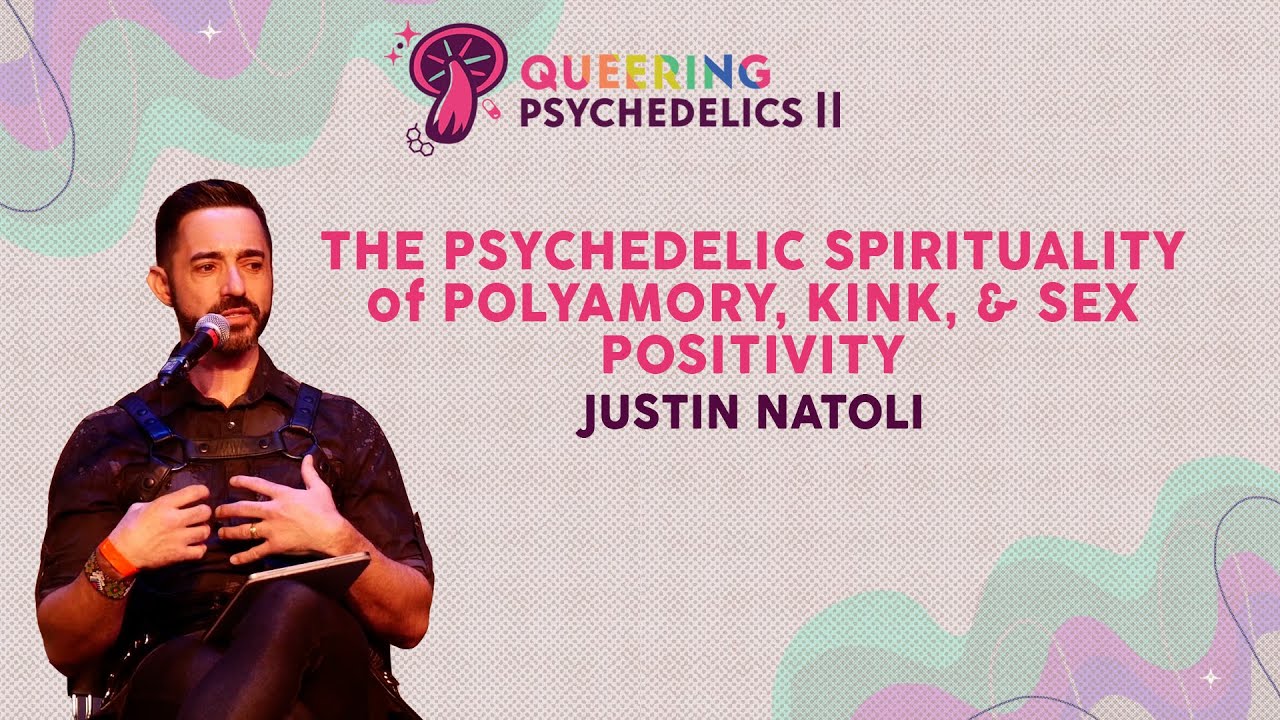 The Psychedelic Spirituality of Polyamory, Kink, & Sex Positivity with Justin Natoli