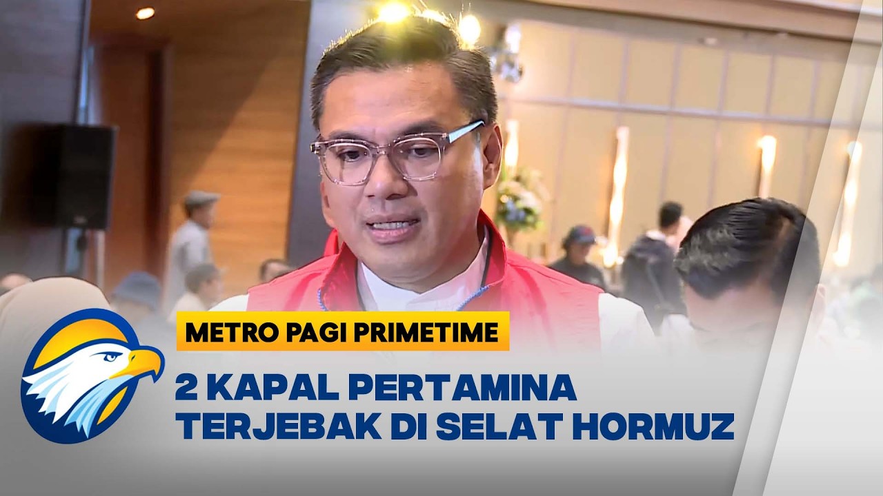 Kapal Pertamina Terjebak di Selat Hormuz Pemerintah Pastikan Kondisi Aman - [Metro Pagi Primetime]