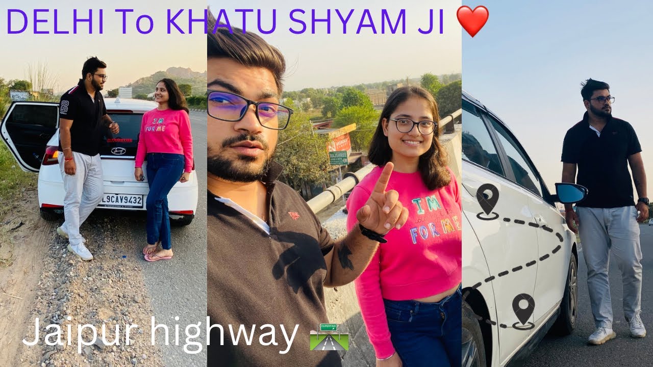 DELHI TO KHATU SHYAM | BY ROAD | DELHI SE KHATU SHYAM KI YATRA | JAIPUR HIGHWAY | Episode - 1😍🙏