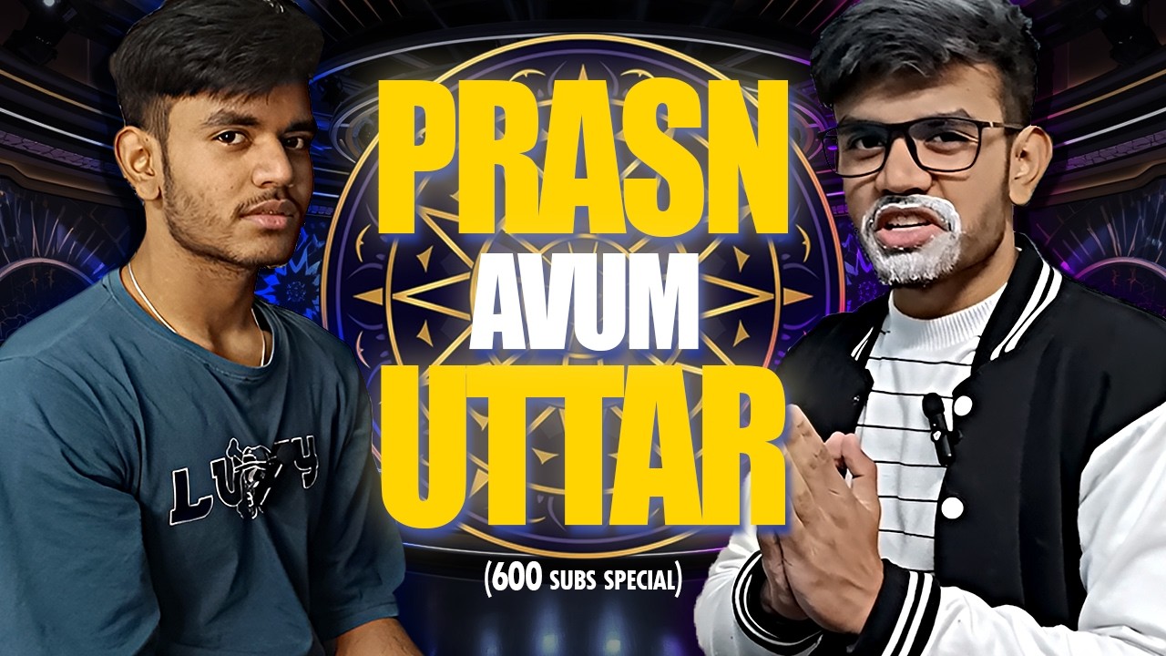 PRASN KE SATH UTTAR (600 SUBSCRIBER SPECIAL 💝)