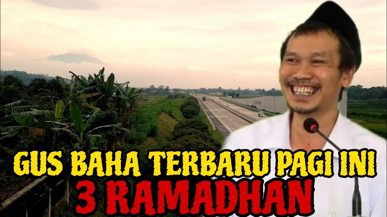 Gus Baha Terbaru Pagi Hari Ini 3 Ramadhan 