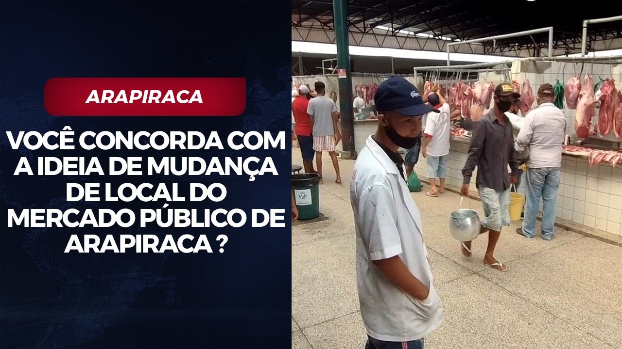 Você concorda com a ideia de mudança de local do mercado público de Arapiraca?