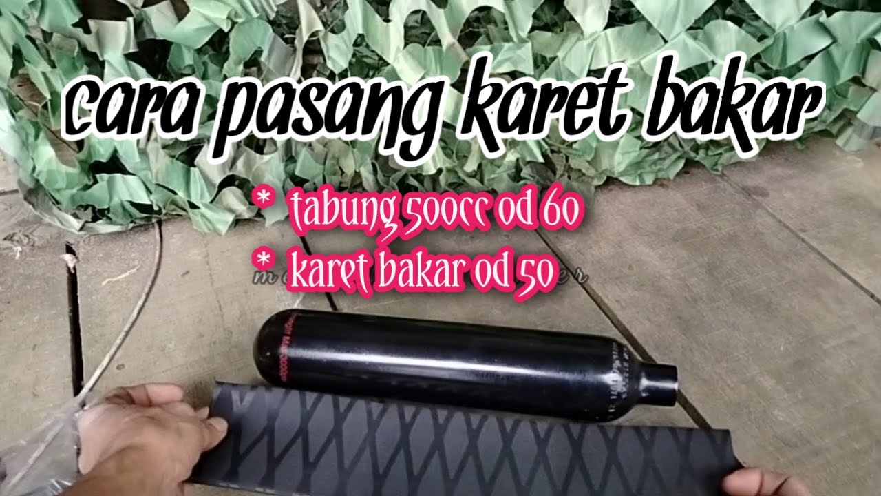 Cara pasang karet bakar od 50 ke tabung bocap 500cc od 60