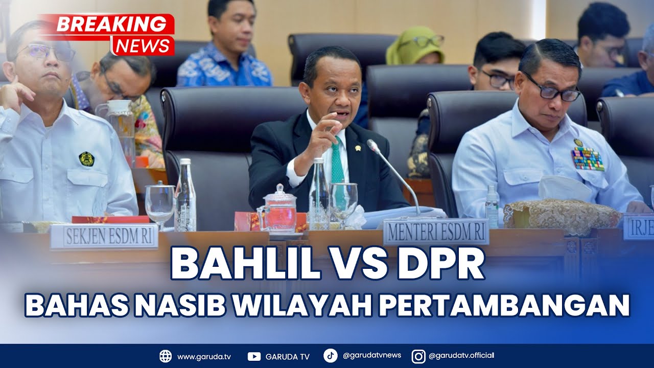 BREAKING NEWS: DPR TAGIH JANJI! Rapat Kerja Menteri ESDM Bahas Nasib Wilayah Pertambangan Tahun 2025