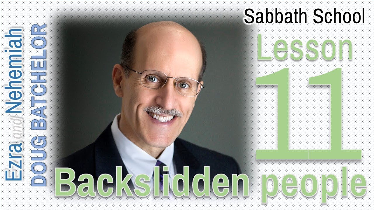Backslidden people - Lesson 11 Ezra and Nehemiah - Doug Batchelor