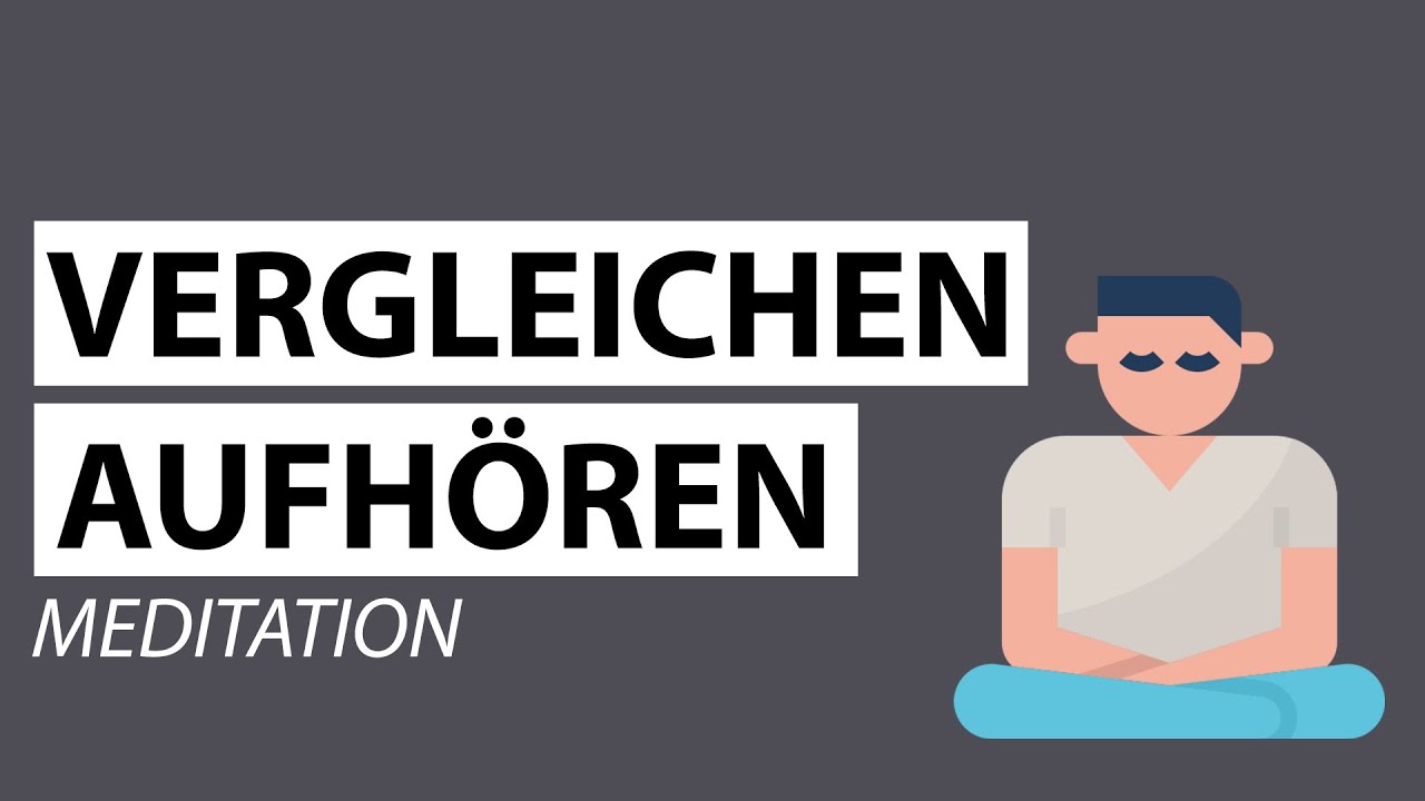 Meditation aufh&ouml;ren sich zu vergleichen | Gef&uuml;hrte Meditation Selbstvertrauen st&auml;rken