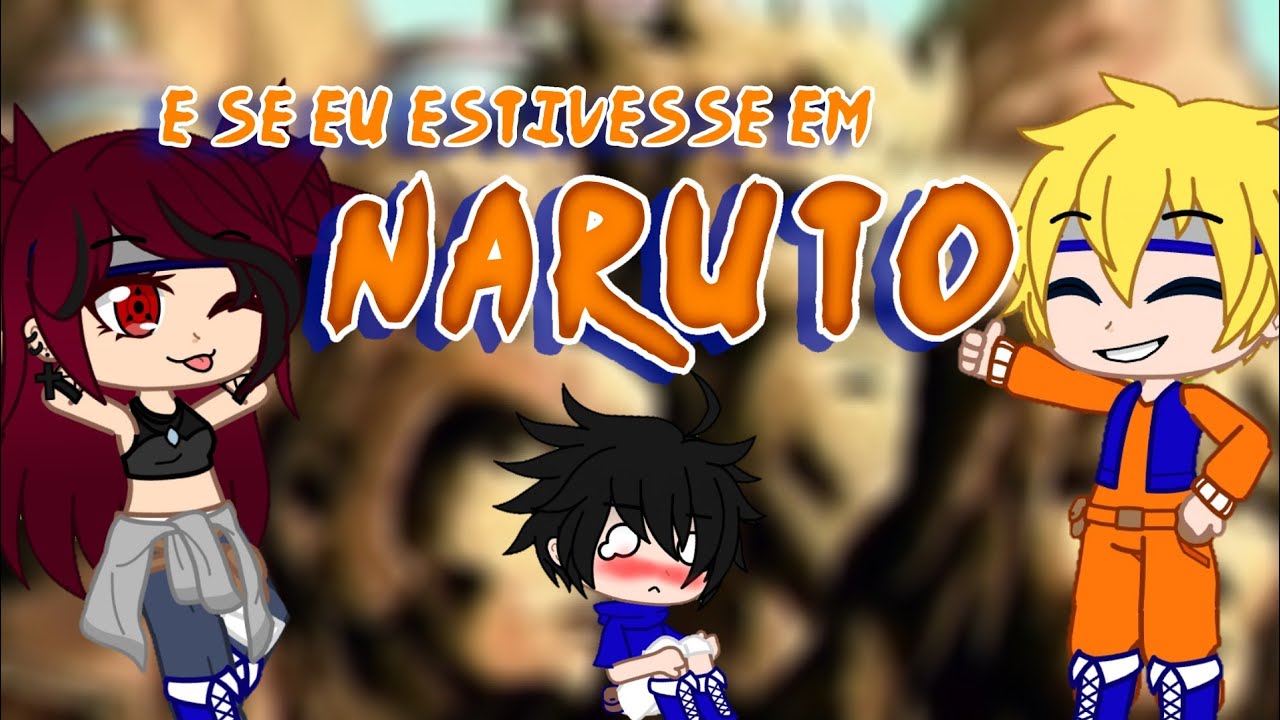 se eu estivesse em Naruto (Clássico) ~°ep 1°~