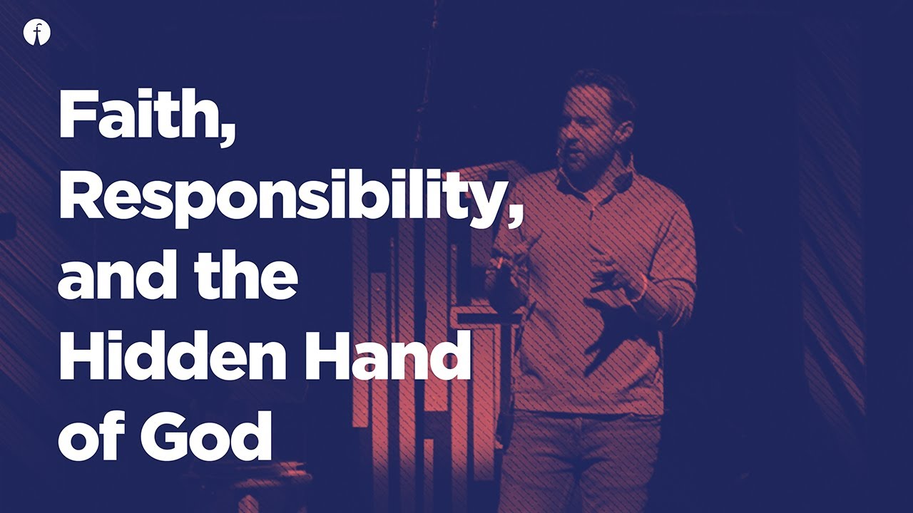 Faith, Responsibility, and the Hidden Hand of God