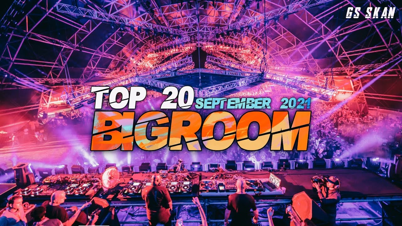 Sick bigroom drops 👍 September 2021 Top 20 Gs Skan