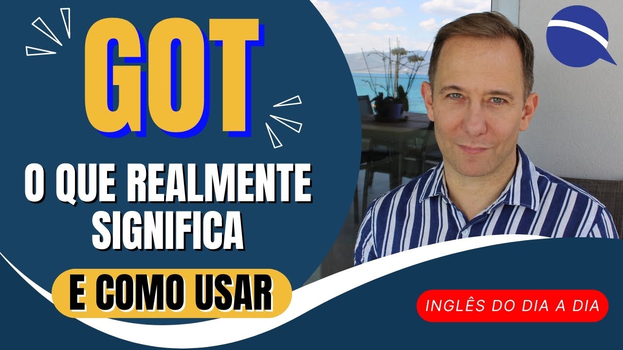 Entendendo ‘Got’ em Inglês — o que realmente significa got e como usar | English by Dr Cooper