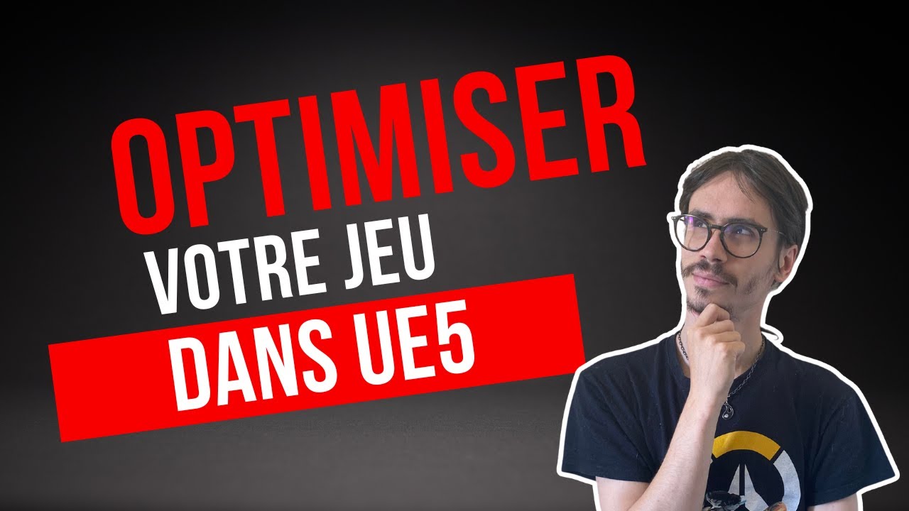 Optimiser Un Jeu - Tutoriel Unreal Engine 5