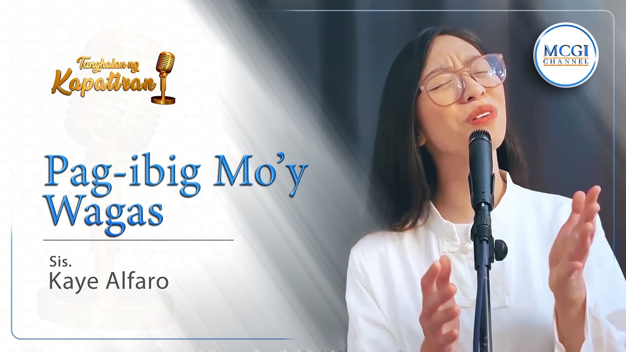 Pag-ibig Mo'y Wagas | Tanghalan ng Kapatiran | Sis Kaye | MCGI Channel