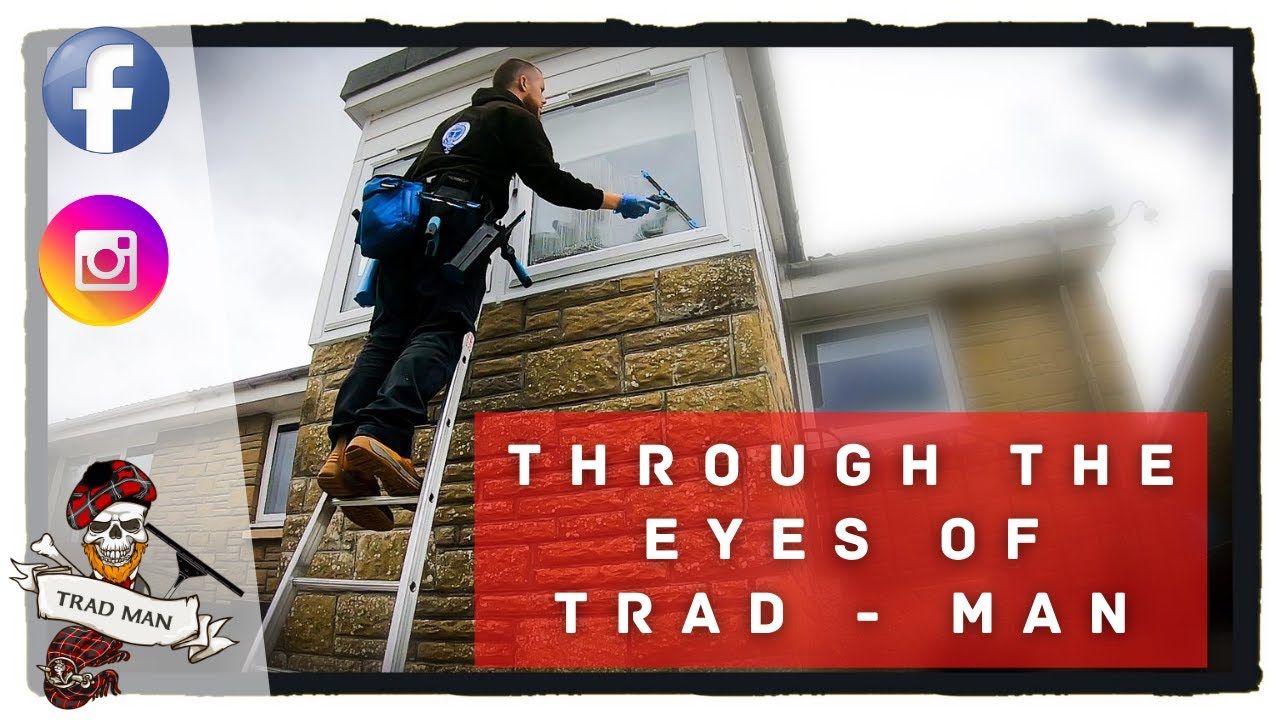 THROUGH THE EYES OF TRAD - MAN | TRADITIONAL WINDOW CLEANING
