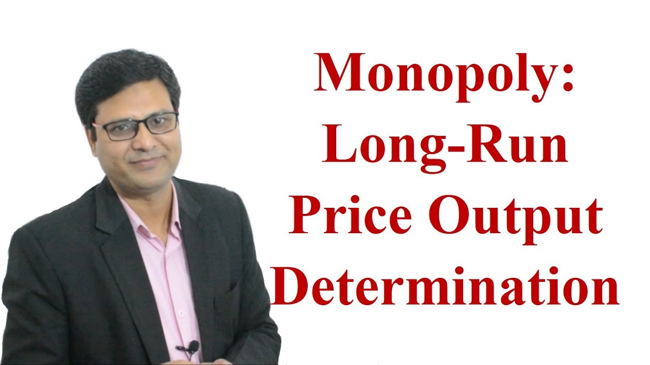 Monopoly:  Long Run Cost Output Determination