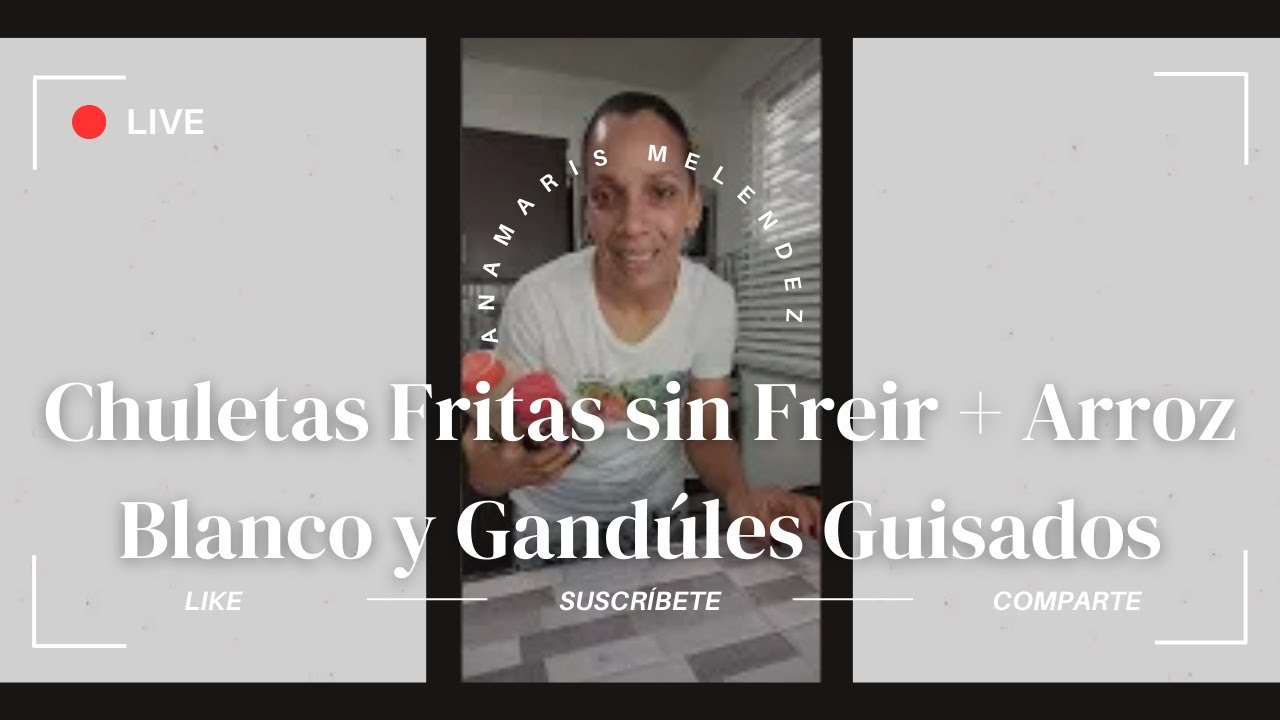 EN VIVO – Chuletas Fritas sin Freir + Arroz Blanco y Gandúles Guisados | Anamaris Meléndez