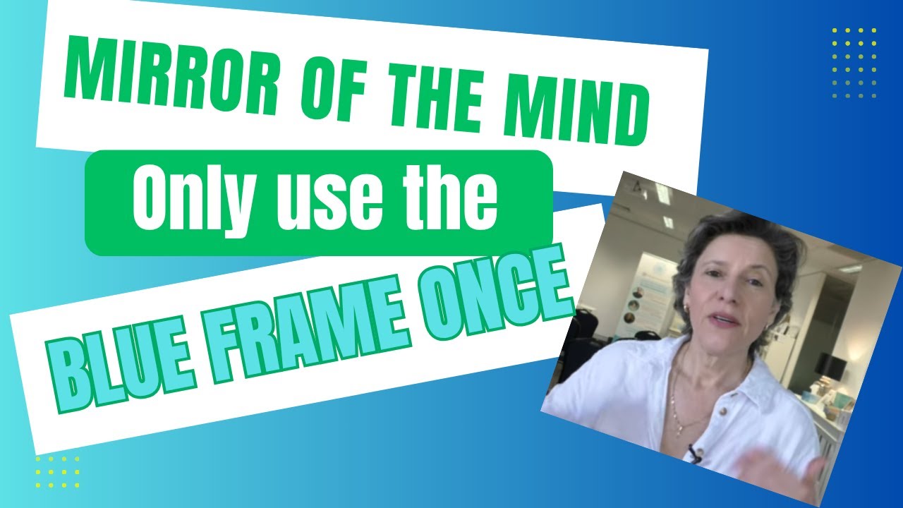 Mirror of the Mind - Only use the Blue Frame ONCE