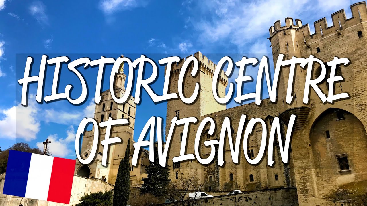 Historic Centre of Avignon - UNESCO World Heritage Site