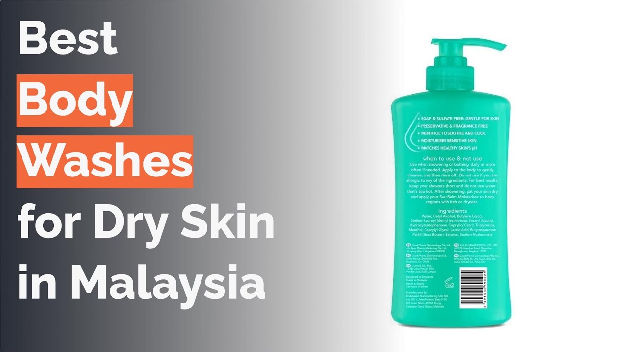 🌵 7 Best Body Washes for Dry Skin in Malaysia