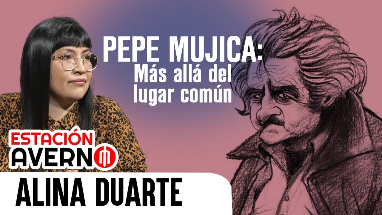 PEPE MUJICA: MÁS ALLÁ DEL LUGAR COMÚN, #EstaciónAverno CON ALINA DUARTE.