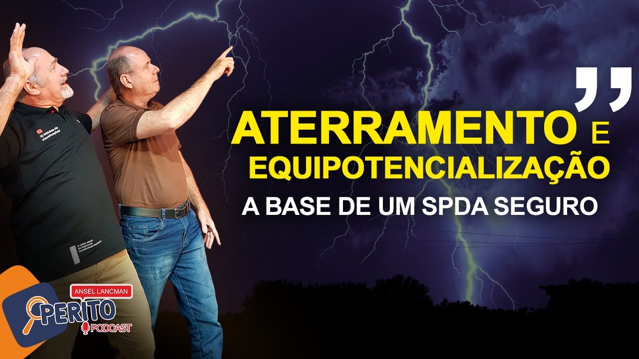 Aterramento e Equipotencializa&ccedil;&atilde;o: A base de um SPDA seguro -  O PERITO PODCAST