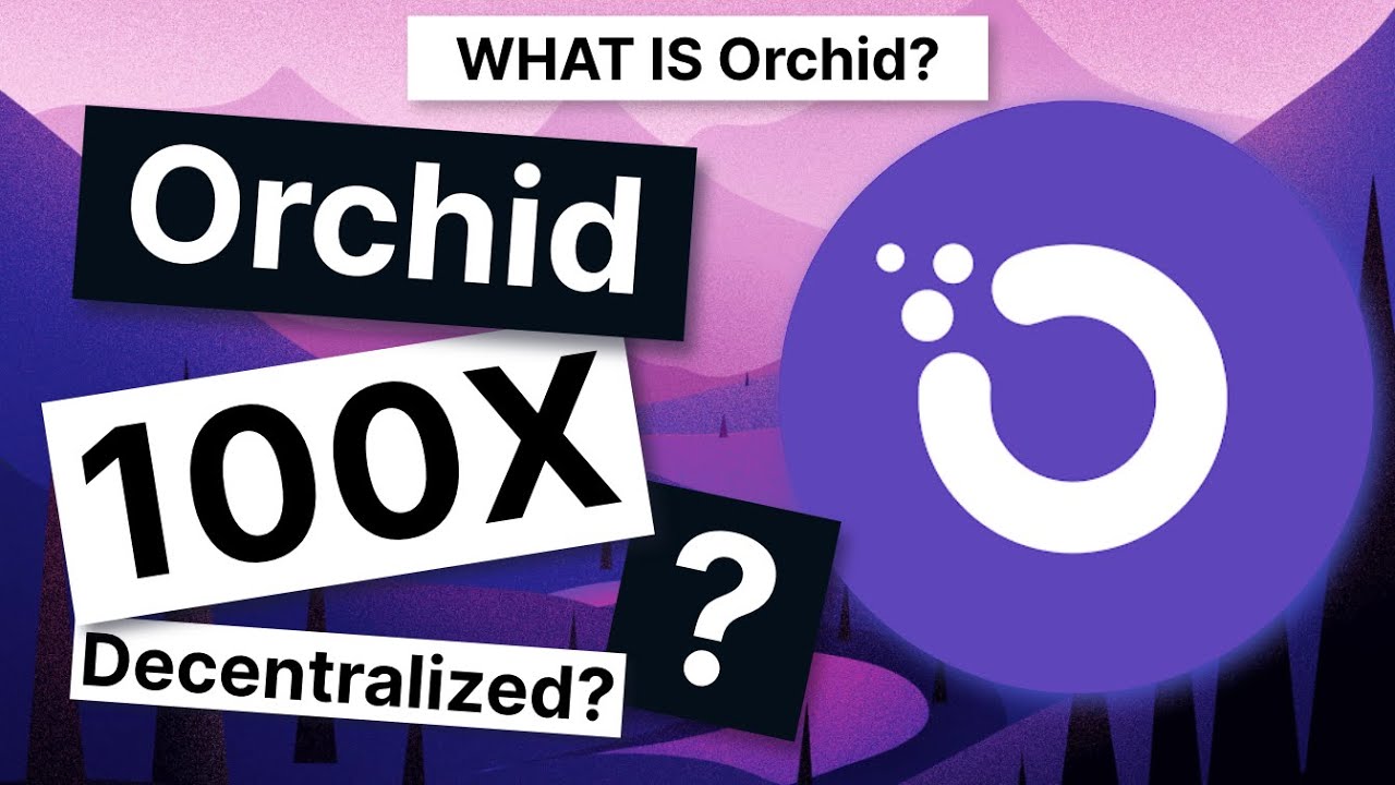 What Is Orchid? Will Orchid 100X In 2021? Decentralized? Staking?