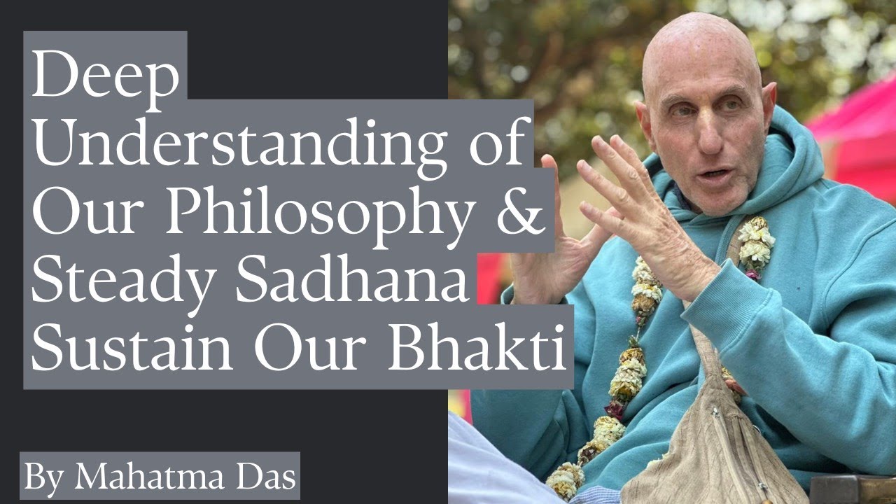 Understanding the Philosophy Deeply and Steady Sadhana Sustain Our Bhakti | Prayers | Mahatma Das