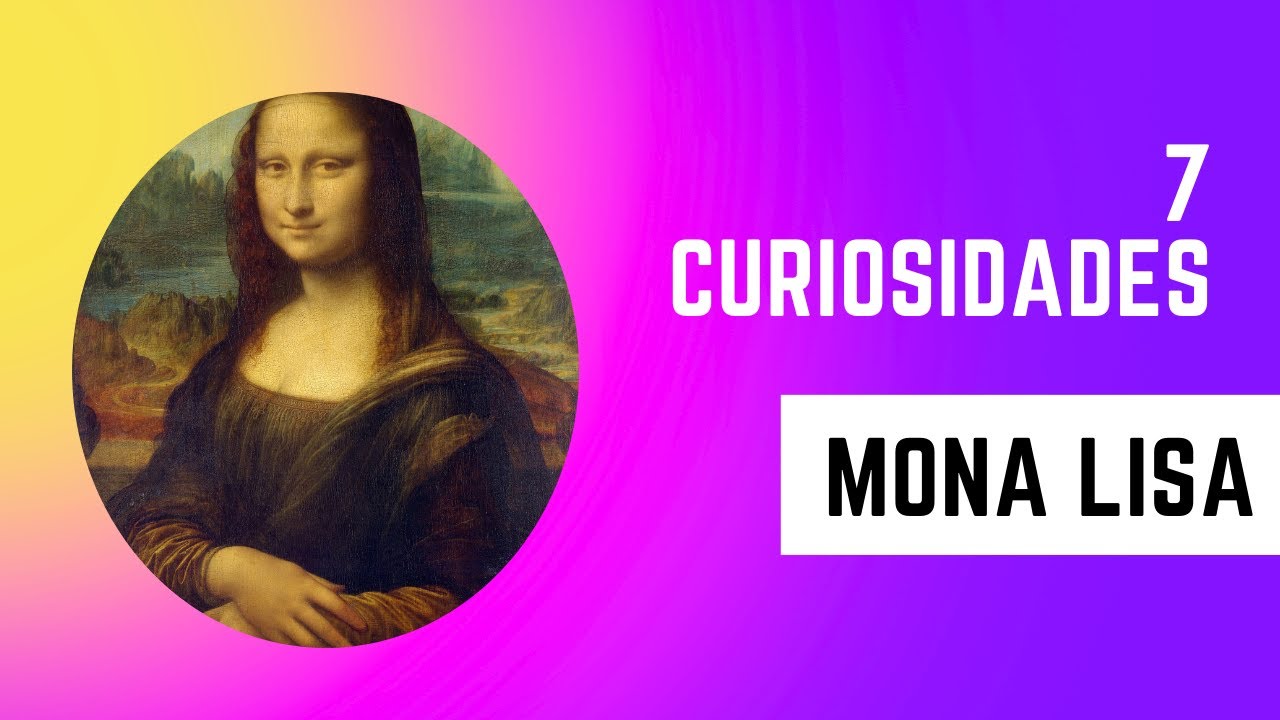 7 datos curiosos sobre la Mona Lisa