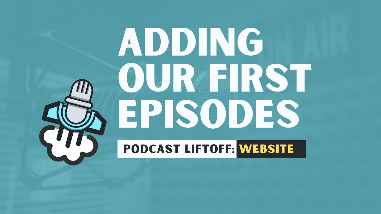 Adding Our First Episodes