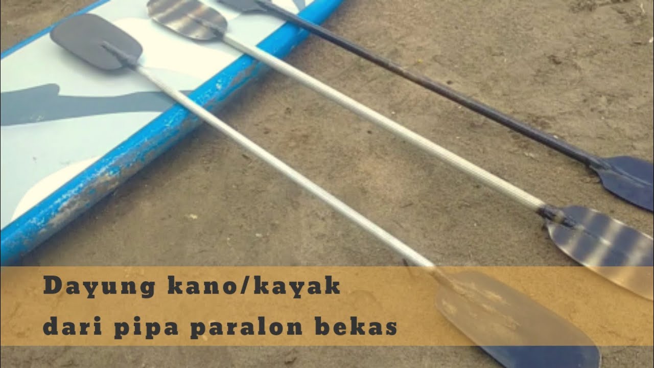 Cara membuat dayung kano atau kayak dari barang bekas | DIY canoe paddle
