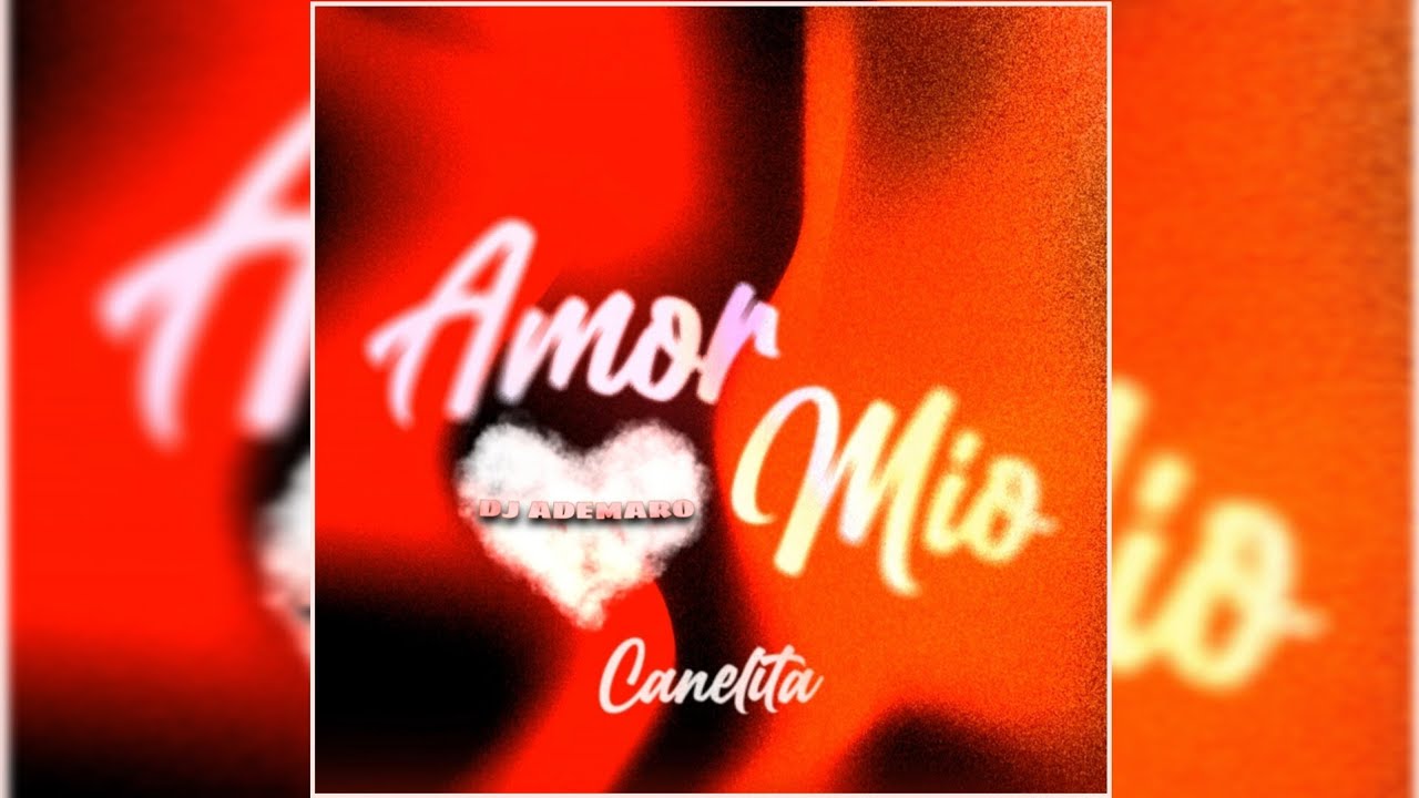 Canelita - Amor Mio 🤍 DJ ADEMARO