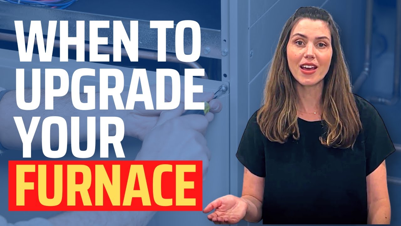 Upgrade Your Furnace: Knowing When It's Time