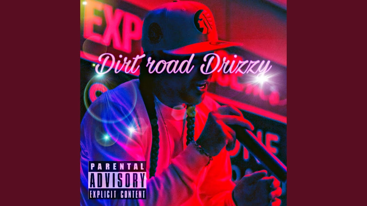 Dirt road drizzy..