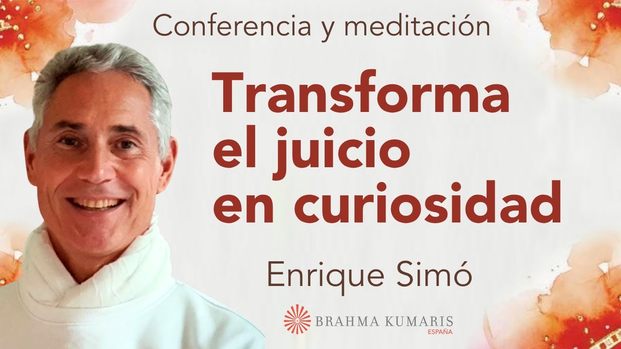 Meditación y conferencia: “Transforma el juicio en curiosidad”, con Enrique Simó