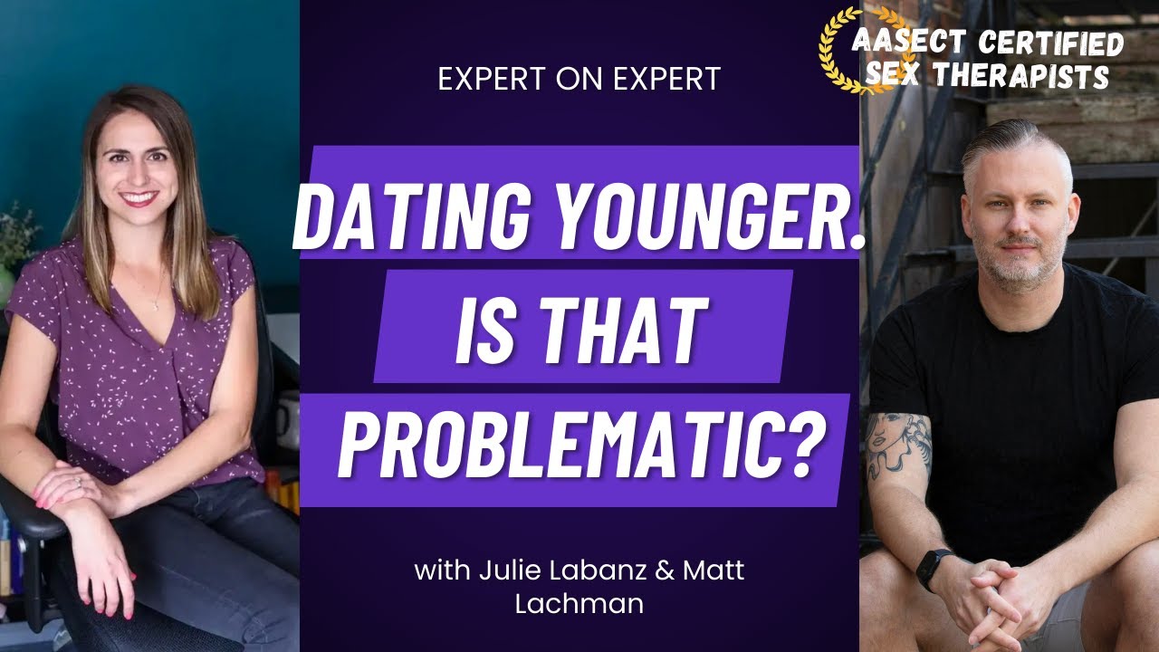 Expert on Expert: Is Dating Younger Problematic?
